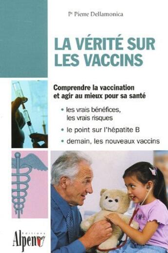 Couverture du livre « La verite sur les vaccins » de Dellamonica Pierre aux éditions Alpen