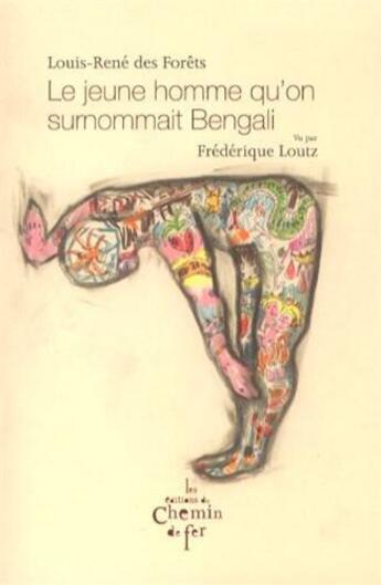 Couverture du livre « Le jeune homme qu'on surnommait Bengali » de Frederique Louts et Louis Rene Des Forets aux éditions Chemin De Fer