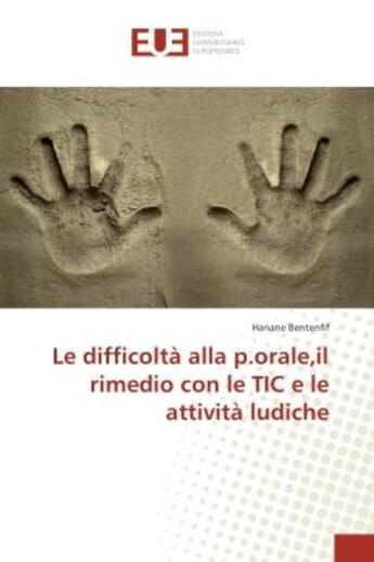 Couverture du livre « Le difficolta alla p.orale,il rimedio con le tic e le attivita ludiche » de Bentenfif Hanane aux éditions Editions Universitaires Europeennes