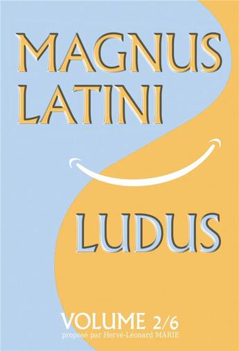 Couverture du livre « Magnus latini ludus - t02 - magnus latini ludus, volume 2 - methode pour apprendre le latin pas a pa » de Herve-Leonard Marie aux éditions Atramenta