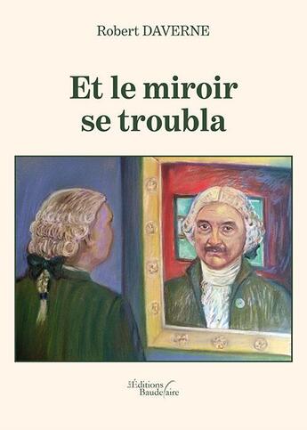Couverture du livre « Et le miroir se troubla » de Robert Daverne aux éditions Baudelaire