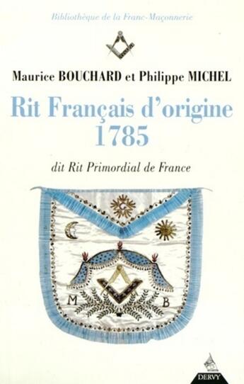 Couverture du livre « Rit français d'origine 1785 ; dit rit primordial de France » de Maurice Bouchard et Philippe Michel aux éditions Dervy