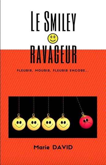 Couverture du livre « Le smiley ravageur ; fleurir, mourir, fleurir encore... » de Marie David aux éditions Librinova