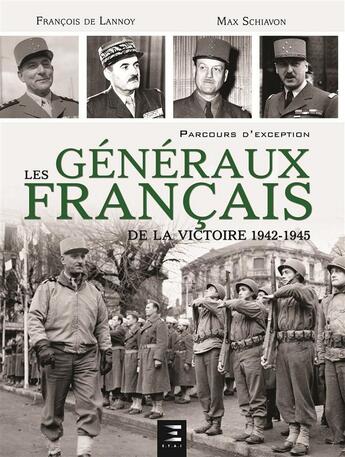 Couverture du livre « Les généraux français de la victoire, 1942-1945 » de Francois De Lannoy aux éditions Etai