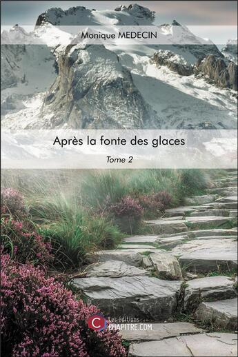 Couverture du livre « Après la fonte des glaces t.2 » de Monique Medecin aux éditions Chapitre.com