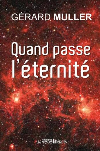 Couverture du livre « Quand passe l'éternité » de Gerard Muller aux éditions Presses Litteraires