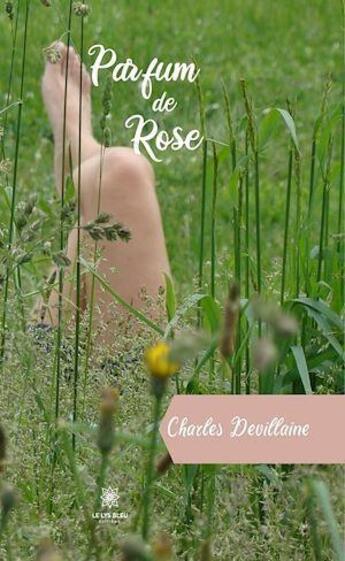 Couverture du livre « Parfum de rose » de Charles Devillaine aux éditions Le Lys Bleu