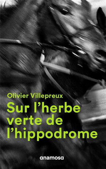 Couverture du livre « Sur l'herbe verte de l'hippodrome » de Olivier Villepreux aux éditions Anamosa