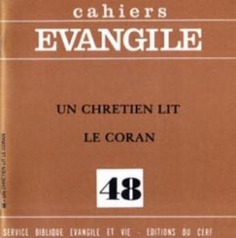 Couverture du livre « Cahiers Evangile numéro 48 Un chrétien lit le Coran » de Jacques Jomier aux éditions Cerf