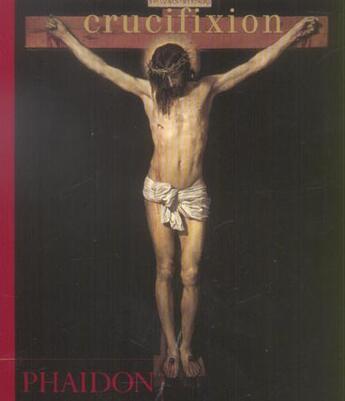 Couverture du livre « Crucifixion (br-fr) » de  aux éditions Phaidon