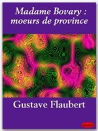 Couverture du livre « Madame Bovary : moeurs de province » de Gustave Flaubert aux éditions Ebookslib