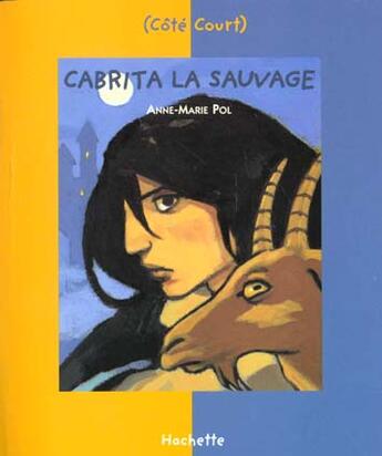 Couverture du livre « Cabrita la sauvage » de Anne-Marie Pol aux éditions Le Livre De Poche Jeunesse