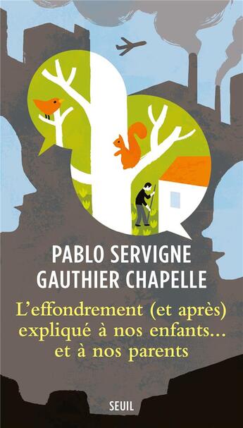 Couverture du livre « L'effondrement (et après) expliqué à nos enfants... et à nos parents » de Pablo Servigne et Gauthier Chapelle aux éditions Seuil