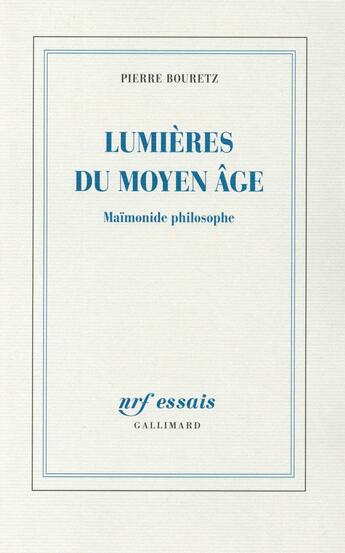 Couverture du livre « Les lumières du Moyen âge ; maïmonide philosophe » de Pierre Bouretz aux éditions Gallimard