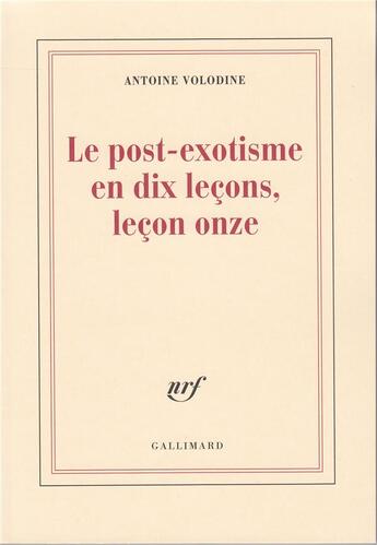 Couverture du livre « Le post-exotisme en dix leçons, leçon onze » de Antoine Volodine aux éditions Gallimard