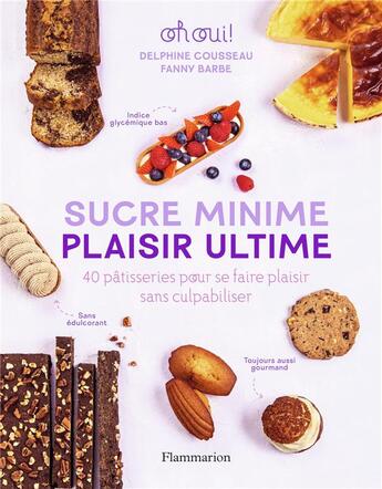 Couverture du livre « Sucre minime, plaisir ultime : 40 pâtisseries pour se faire plaisir sans culpabiliser » de Cousseau/Barbe aux éditions Flammarion