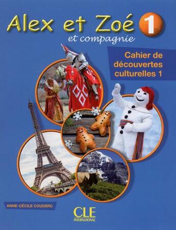 Couverture du livre « ALEX ET ZOE : cahier de découvertes culturelles t.1 (3e édition) » de Anne-Cecile Couderc aux éditions Cle International