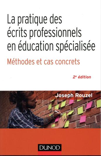 Couverture du livre « La pratique des écrits professionnels en éducation spécialisée ; méthode et cas concrets » de Joseph Rouzel aux éditions Dunod