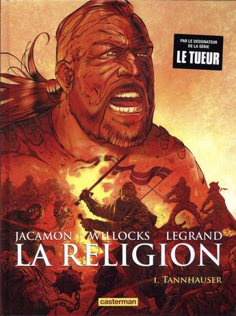 Couverture du livre « La religion Tome 1 : Tannhauser » de Tim Willocks et Luc Jacamon et Benjamin Legrand aux éditions Casterman