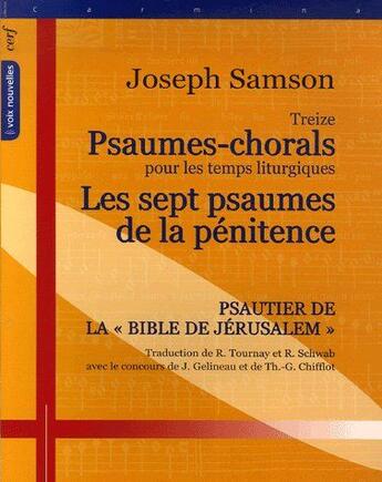 Couverture du livre « Treize psaumes-chorals pour les temps liturgiques ; les sept psaumes de la pénitence ; psautier de la Bible de Jérusalem » de Joseph Samson aux éditions Cerf