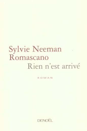 Couverture du livre « Rien n'est arrive roman » de Neeman Romascano S. aux éditions Denoel