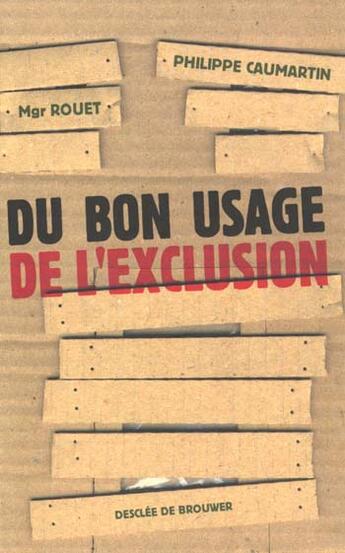 Couverture du livre « Du bon usage de l'exclusion » de Albert Rouet et Philippe Caumartin aux éditions Desclee De Brouwer