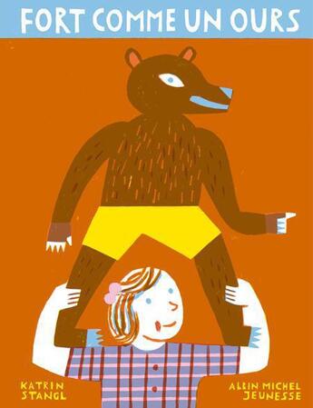 Couverture du livre « Fort comme un ours » de Katrin Stangl aux éditions Albin Michel Jeunesse