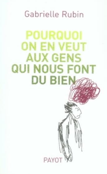 Couverture du livre « Pourquoi on en veut aux gens qui nous font du bien » de Gabrielle Rubin aux éditions Payot