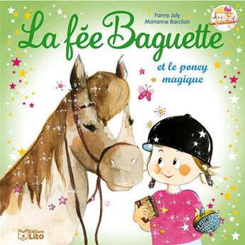 Couverture du livre « La fée Baguette et le poney magique » de Fanny Joly et Marianne Barcilon aux éditions Lito