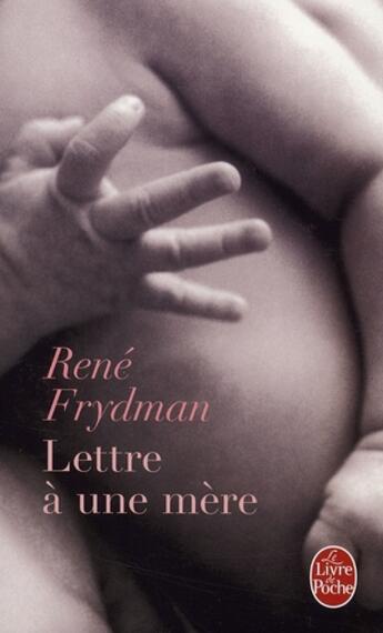 Couverture du livre « Lettre à une mère » de Rene Frydman aux éditions Le Livre De Poche