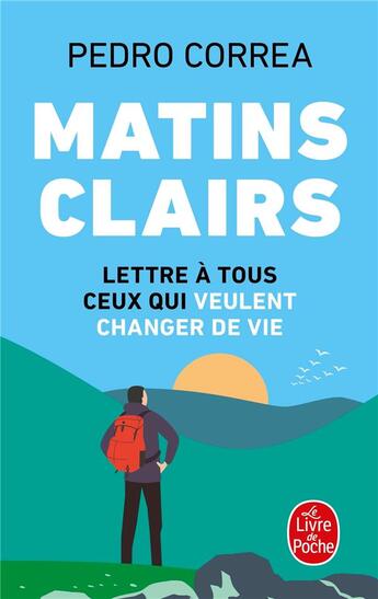 Couverture du livre « Matins clairs : lettre à tous ceux qui veulent changer de vie » de Correa Pedro aux éditions Le Livre De Poche