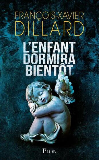 Couverture du livre « L'enfant dormira bientôt » de Francois-Xavier Dillard aux éditions Plon