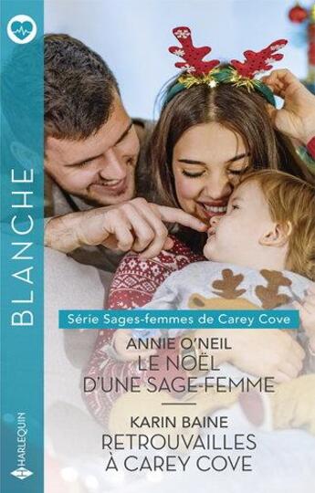 Couverture du livre « Sages-femmes de Carey Cove Tomes 1 et 2 : le Noël d'une sage-femme ; retrouvailles à Carey Cove » de Annie O'Neil et Karin Baine aux éditions Harlequin