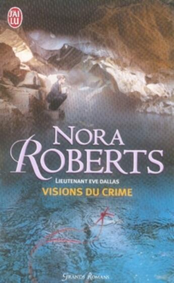 Couverture du livre « Lieutenant Eve Dallas Tome 19 : visions du crime » de Nora Roberts aux éditions J'ai Lu