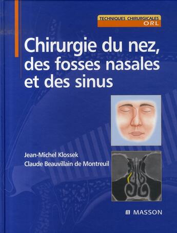 Couverture du livre « Chirurgie du nez, des fosses nasales et des sinus » de Claude Beauvillain De Montreuil et Jean-Michel Klossek aux éditions Elsevier-masson