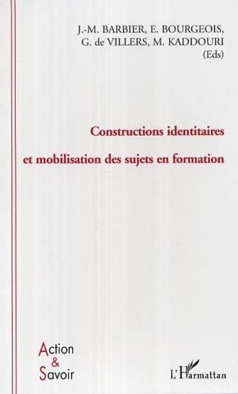 Couverture du livre « Constructions identitaires et mobilisation des sujets en formation » de Barbier/Bourgeois aux éditions Editions L'harmattan