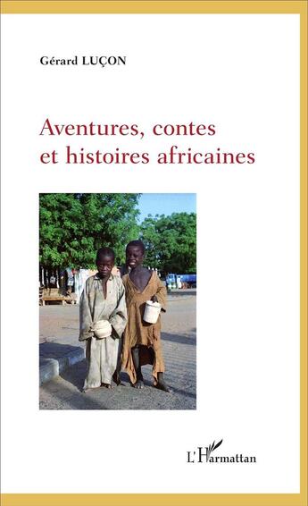 Couverture du livre « Aventures, contes et histoires africaines » de Gerard Lucon aux éditions L'harmattan