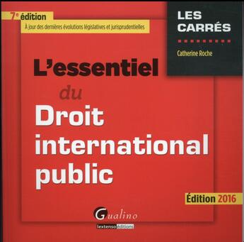 Couverture du livre « L'essentiel du droit international public 2016 » de Catherine Roche aux éditions Gualino