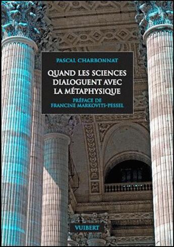 Couverture du livre « Quand les sciences dialoguent avec la métaphysique » de Pascal Charbonnat aux éditions Vuibert