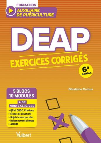 Couverture du livre « DEAP - Exercices corrigés pour les auxiliaires de puériculture (5 blocs, 10 modules) : + de 1200 exercices : QCM, QROC, études de situations complètes, sujets blancs par bloc, AFGSU » de Ghislaine Camus aux éditions Vuibert