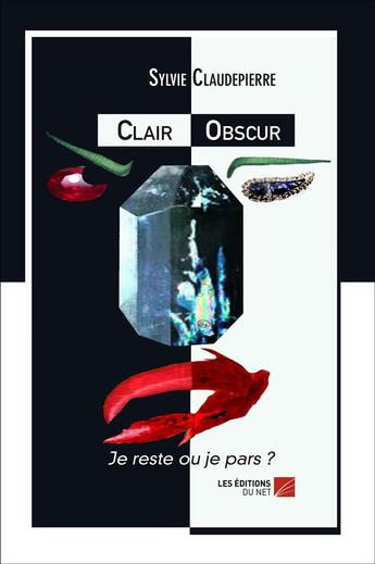 Couverture du livre « Clair obscur - je reste ou je pars ? » de Sylvie Claudepierre aux éditions Editions Du Net