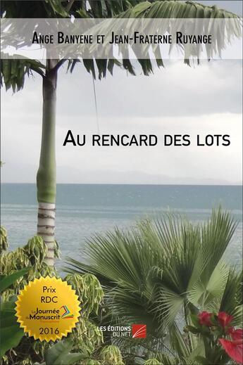 Couverture du livre « Au rencard des lots » de Ange Banyene et Jean-Fraterne Ryange aux éditions Editions Du Net