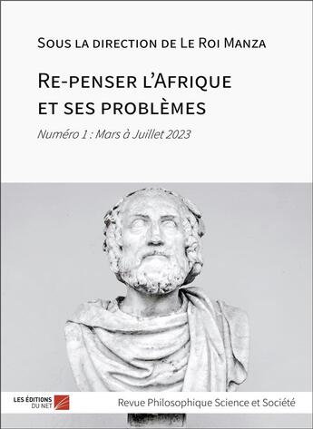 Couverture du livre « Revue philosophique science et societe - 2023/1 - re-penser l'afrique et ses problemes - numero 1 : » de Manza Le Roi aux éditions Editions Du Net