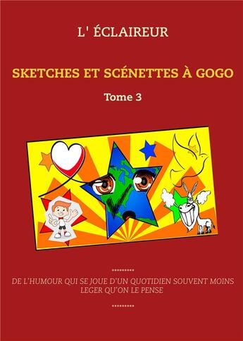 Couverture du livre « Sketches et scénettes à gogo t.3 » de L'Eclaireur aux éditions Books On Demand