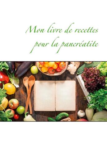 Couverture du livre « Mon livre de recettes pour la pancréatite » de Cedric Menard aux éditions Books On Demand