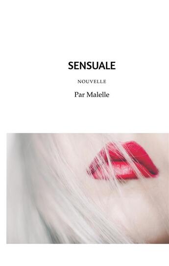 Couverture du livre « Sensuale : Nouvelle » de Malelle D. aux éditions Books On Demand