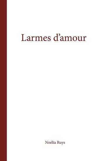 Couverture du livre « Larmes d'amour » de Noélïa Ruys aux éditions Books On Demand