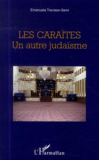 Couverture du livre « Les caraïtes ; un autre judaïsme » de Emanuela Trevisan-Semi aux éditions L'harmattan