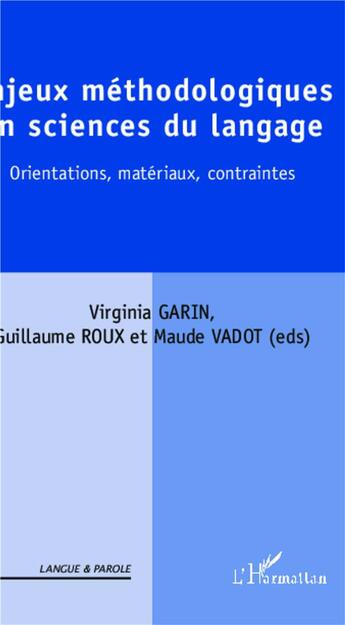 Couverture du livre « Enjeux méthodologiques en sciences du langage ; orientations, matériaux, contraintes » de  aux éditions L'harmattan