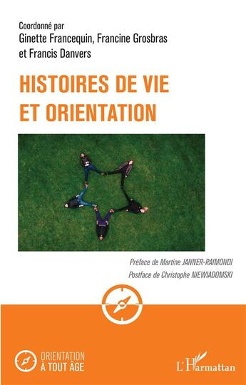 Couverture du livre « Histoires de vie et orientation » de Francis Danvers et Ginette Francequin et Francine Grosbras aux éditions L'harmattan